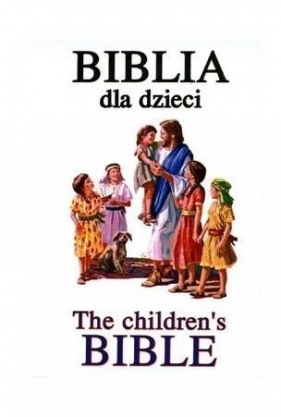 Biblia dla dzieci / The children`s Bible - Opracowanie zbiorowe